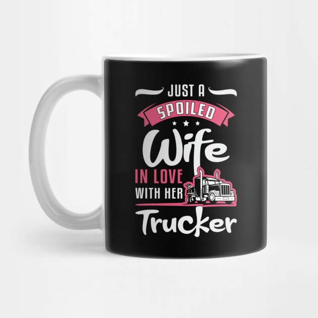 Truckers Wife Just A Spoiled Wife Truck Driver by T-Shirt.CONCEPTS